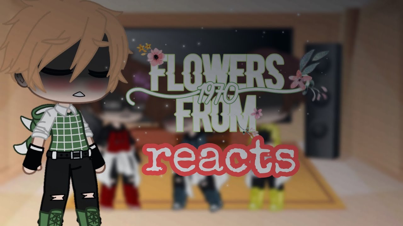Flowers from 1970 reacts || Credits on Description || [YZ ANANYMOUS]