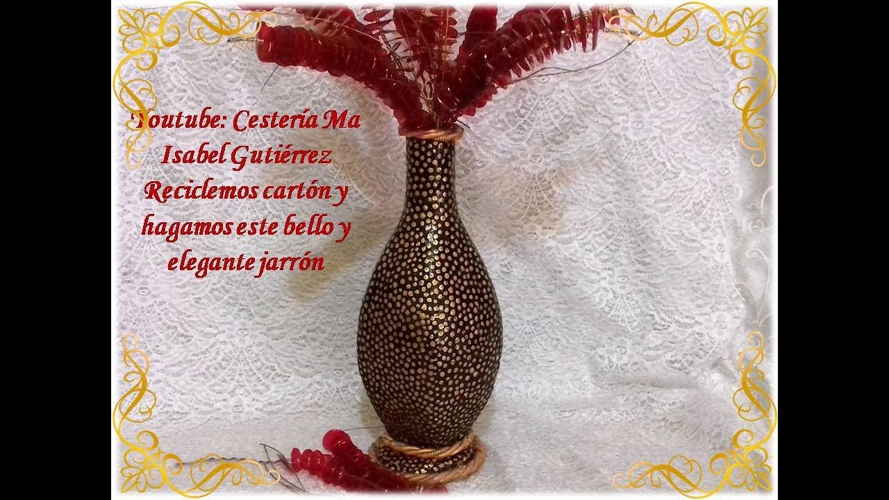 Reciclamos cartón y hagamos este bello y elegante jarrón