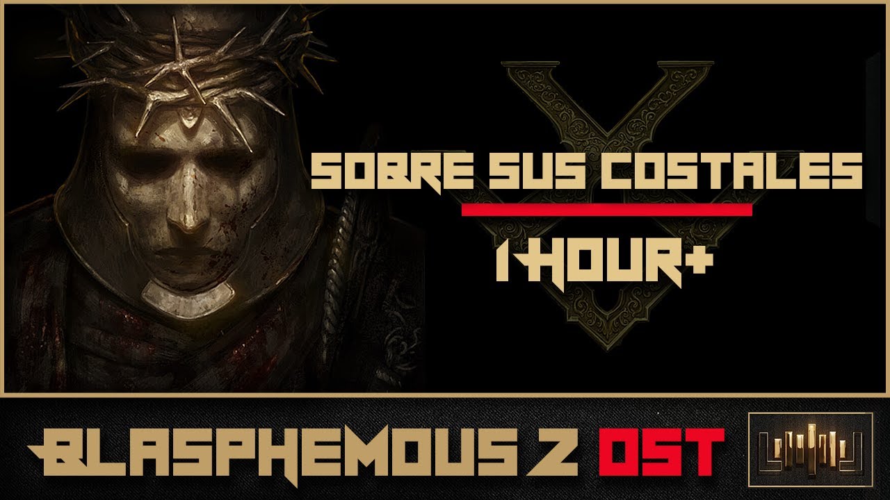 Blasphemous 2 OST: Sobre Sus Costales for over 1 hour