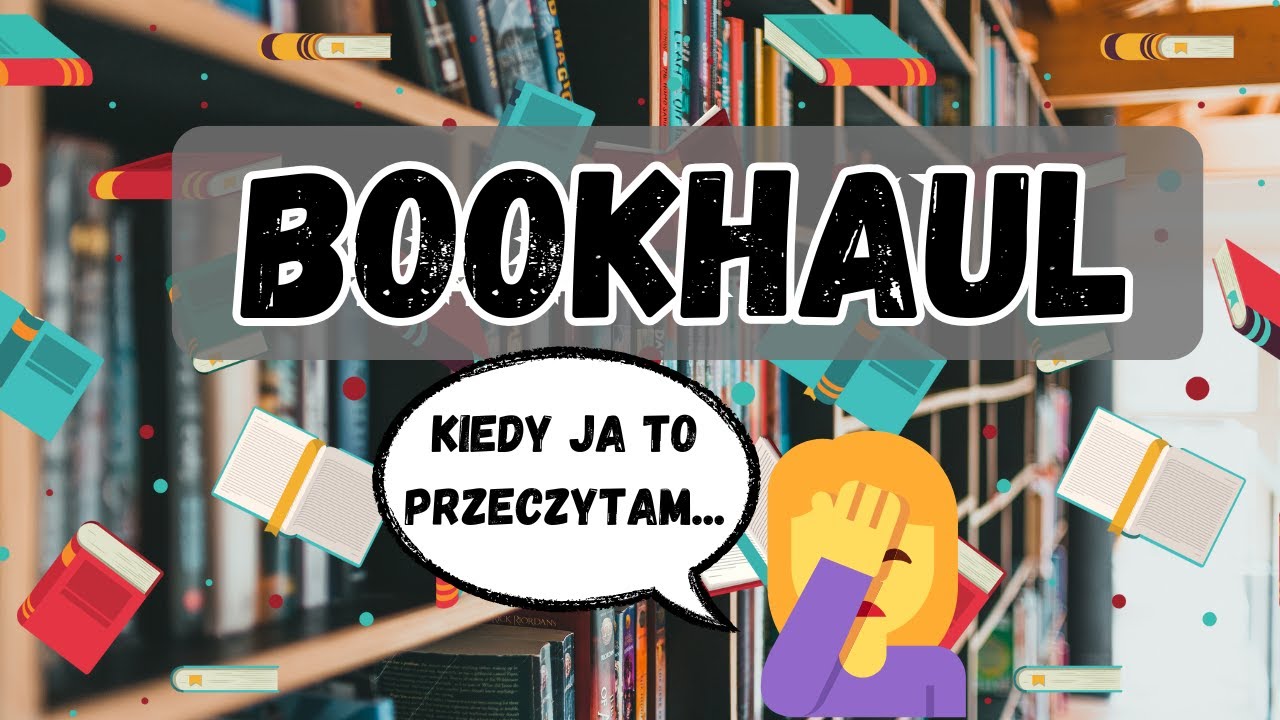 Bookhaul 📚 Kupuję za dużo książek i... nie żałuję ani jednej!