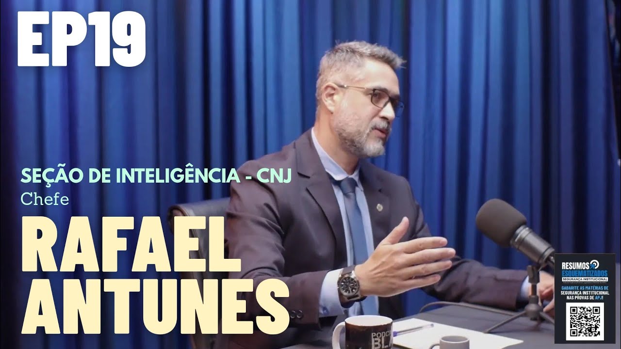 EP19 - RAFAEL ANTUNES (CHEFE DA SEÇÃO DE INTELIGÊNCIA DO CNJ)