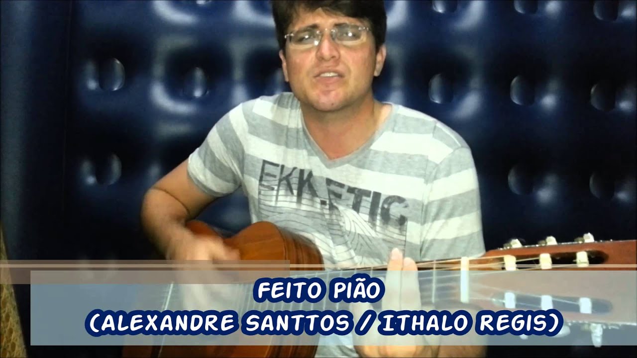 Feito pi&atilde;o (Alexandre Santtos / Ithalo Regis)