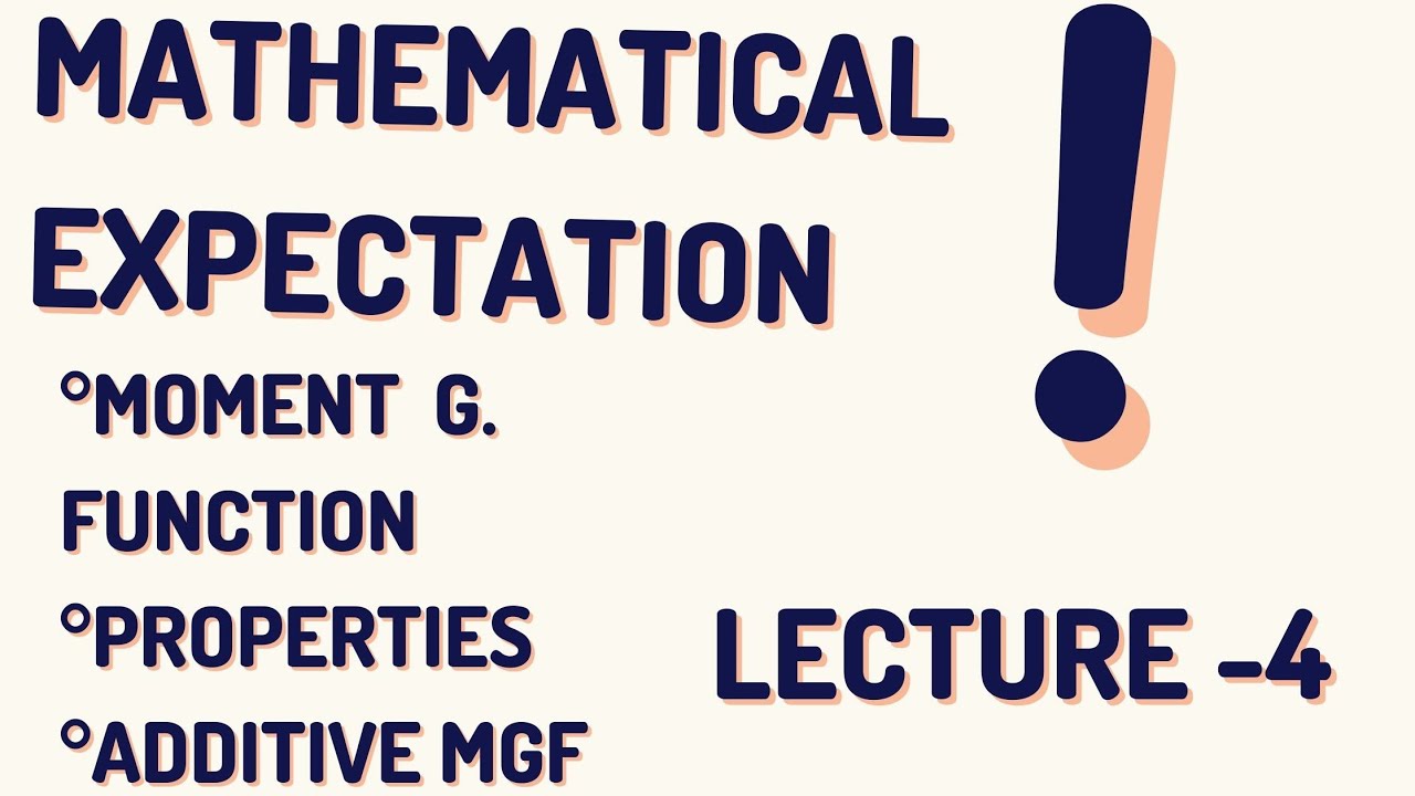 Mathematical expectation -Moment generating Function  lecture 4