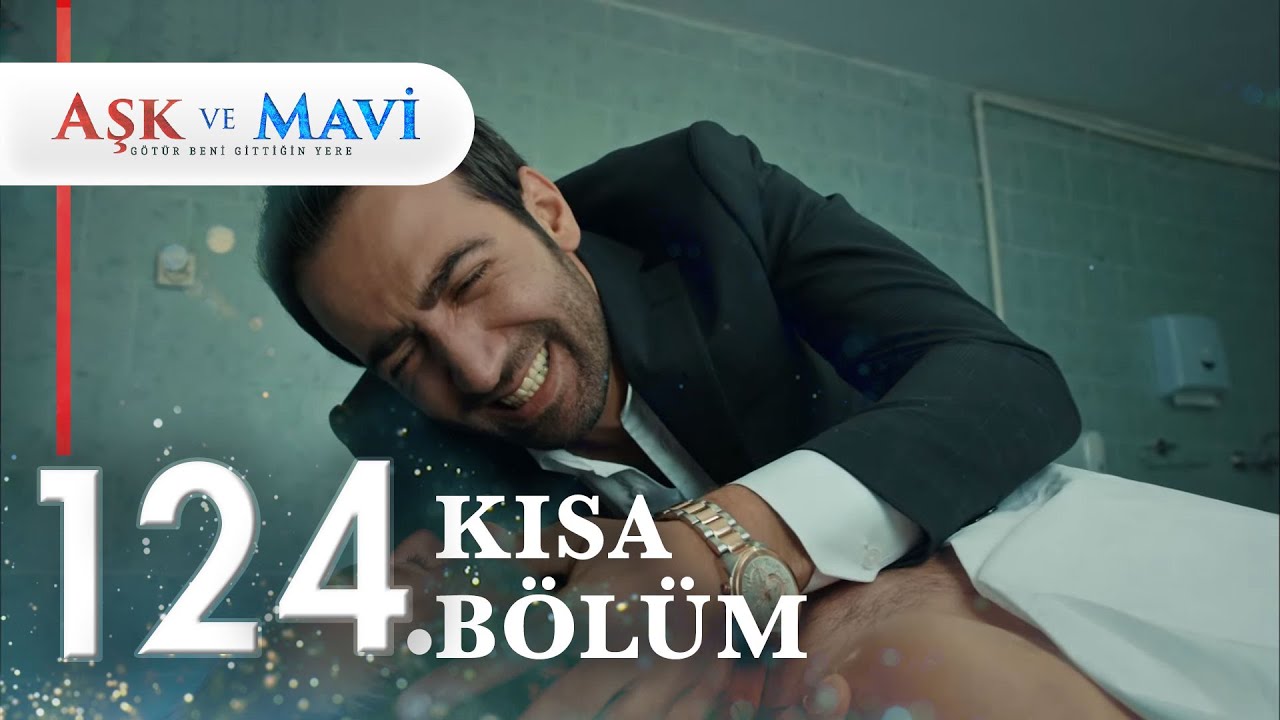 124. Bölüm | Aşk ve Mavi Kısa Bölümler