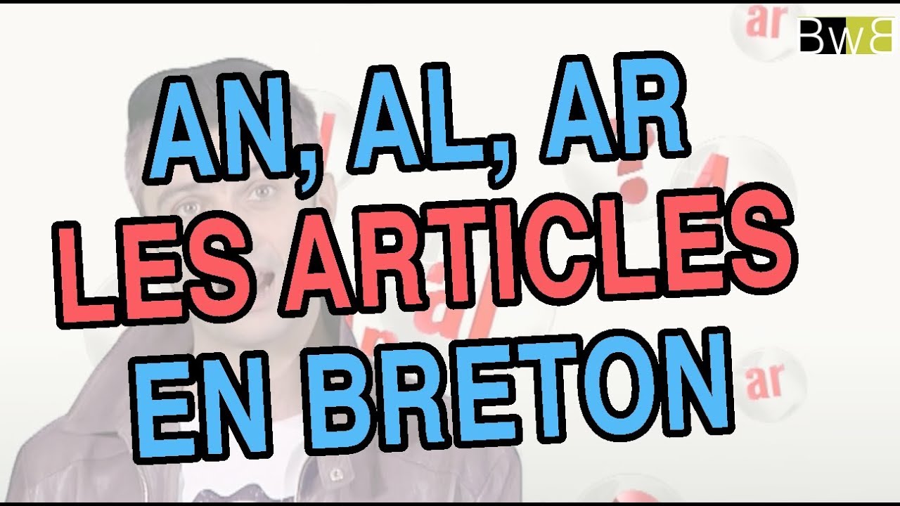 An, Al, Ar : les articles en breton - Brezhoneg Bemdez n°2