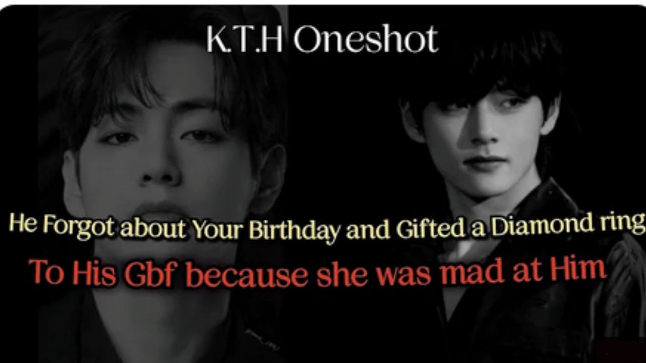 When he forgot your birthday andbuy gift for his girl friend #btsff #oneshot #taehyungff