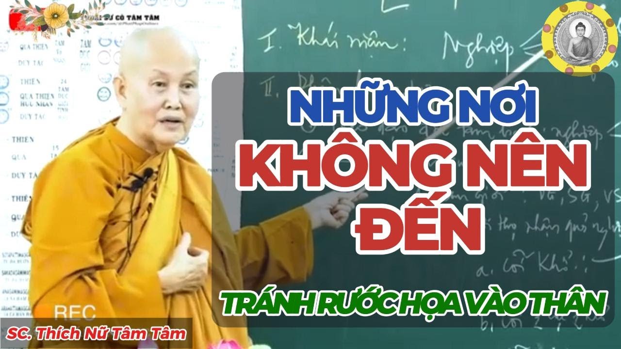 TRÁNH RƯỚC HỌA VÀO THÂN Ở NHỮNG NƠI KHÔNG NÊN ĐẾN | SC. Thích Nữ Tâm Tâm