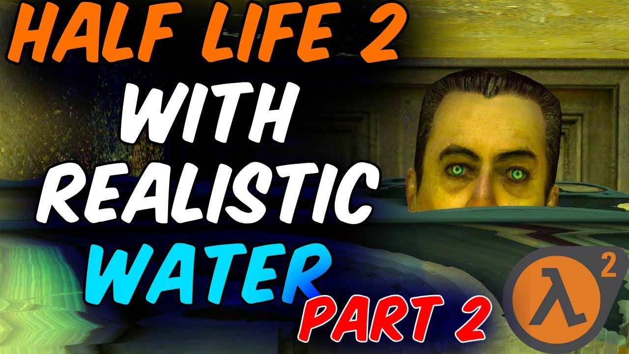 RUINING HALF LIFE 2 WITH REALISTIC WATER (PART 2) (Garry's Mod)