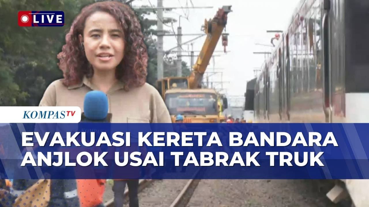 Pantauan Terkini Evakuasi Kereta Bandara Soekarno-Hatta Anjlok Usai Tabrak Truk di Tangerang