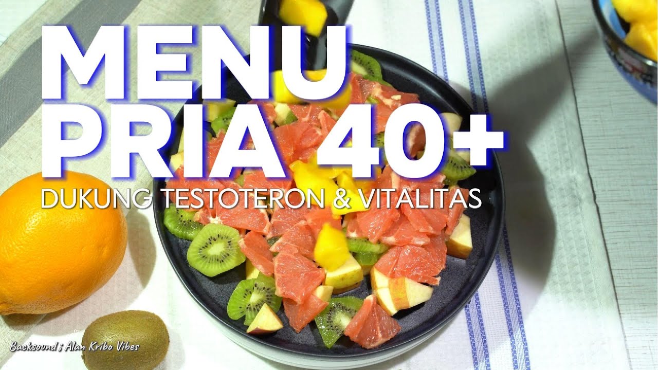 Menu Sehat Pria 40+: Dukungan Alami untuk Testosteron & Vitalitas