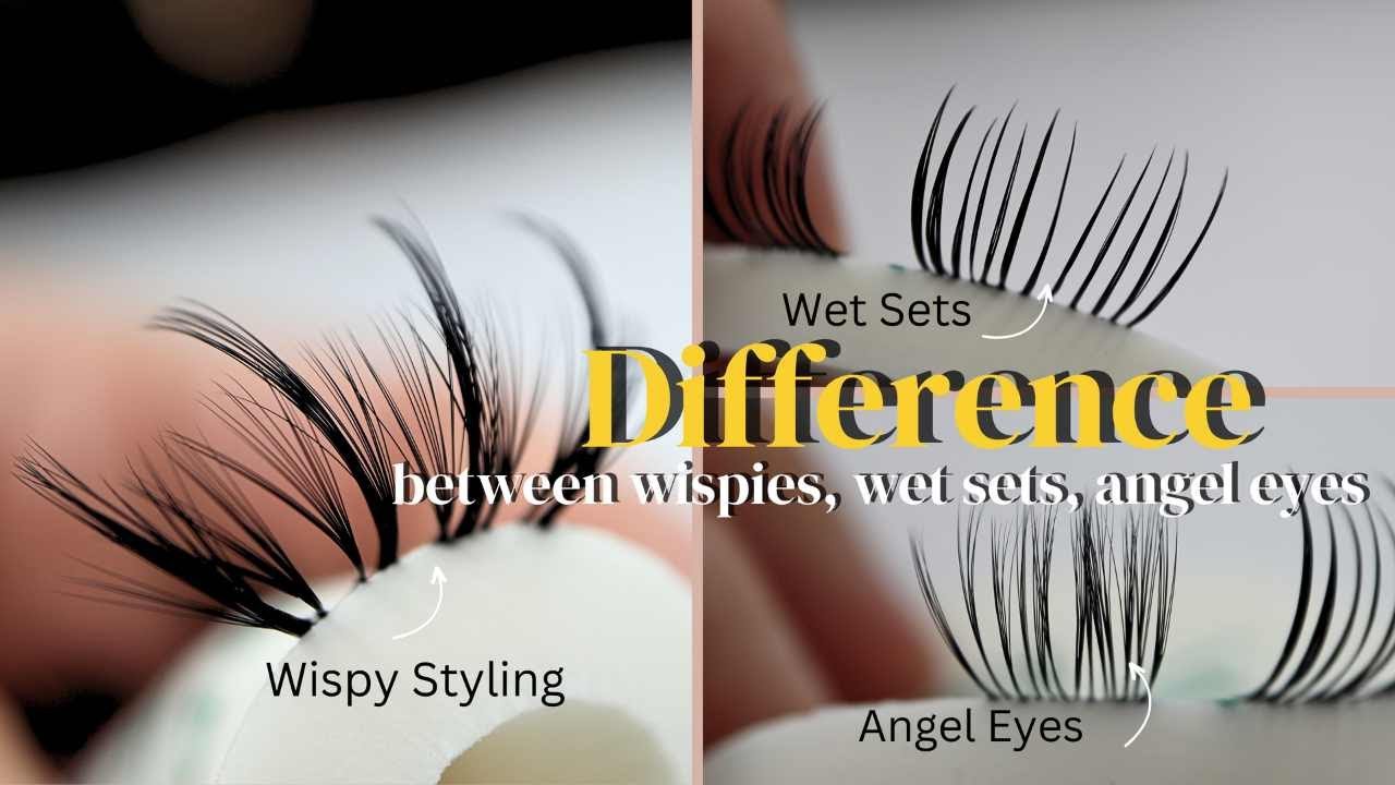 The Difference Between Wispy, Wet Sets & Angel Eyes