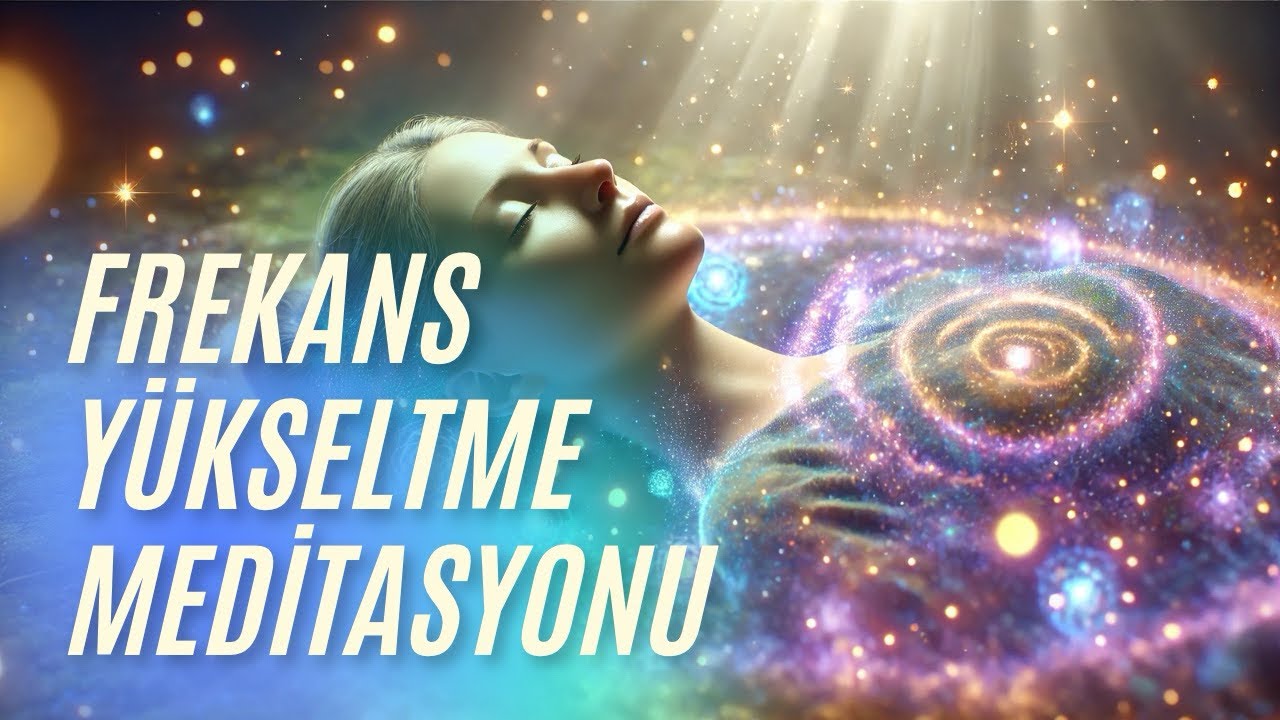 FREKANS YÜKSELTME MEDİTASYONU