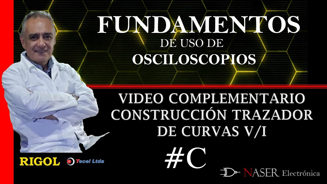 ♒ Video Complementario-C, CONSTRUCCION TRAZADOR DE CURVAS V/I PARA OSCILOSCOPIO, modo X-Y.