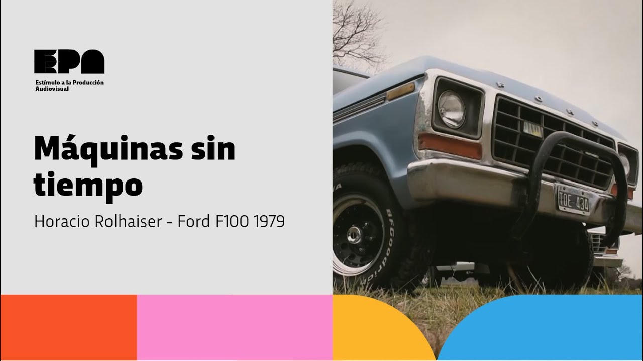MÁQUINAS SIN TIEMPO | Programa 25 | Horacio Rolhaiser - Ford F100 1979