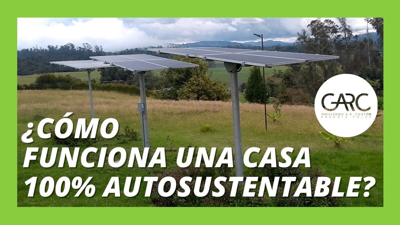 &iquest;C&Oacute;MO es una CASA 100% AUTOSUSTENTABLE en ELECTRICIDAD con PANELES SOLARES? Conozca los detalles!!