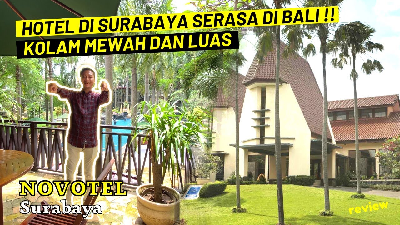 HOTEL NOVOTEL SURABAYA SERASA DI BALI !!! Review Hotel Serasa Di Resort Cocok Buat Liburan