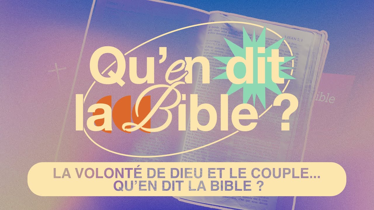 La volont&eacute; de Dieu et le couple... Qu'en dit la Bible ?
