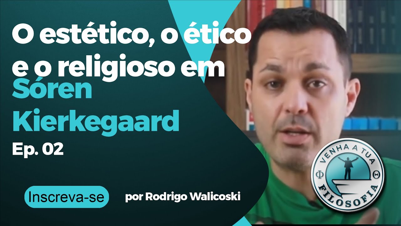 O est&eacute;tico, o &eacute;tico e o religioso em S&oacute;ren Kierkegaard - Ep. 02