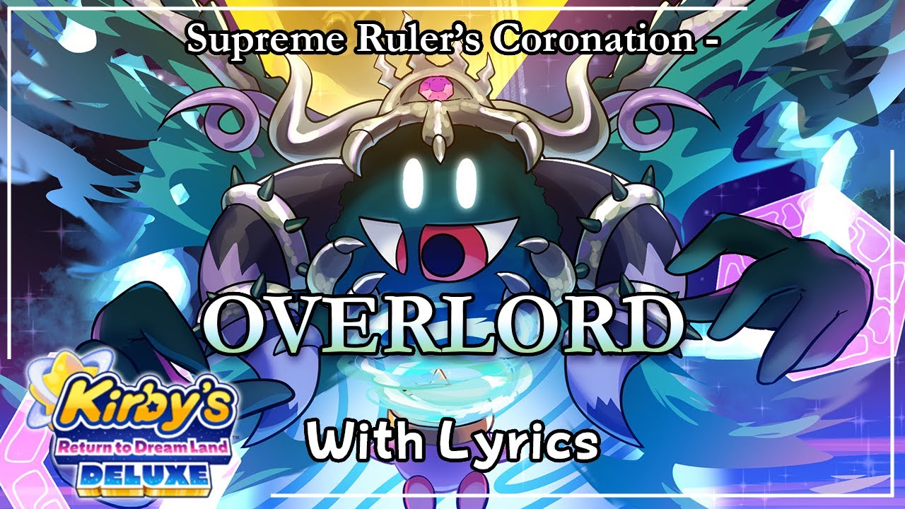 Supreme Ruler's Coronation - OVERLORD WITH LYRICS - Kirby's Return to Dream Land Deluxe Cover