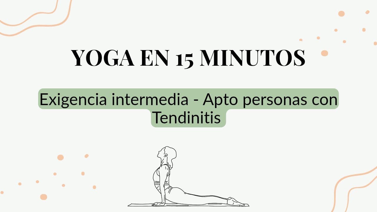Yoga Guiado 15 Minutos: Para Cada Día | Exigencia Intermedia y Apta Tendinis Quervain