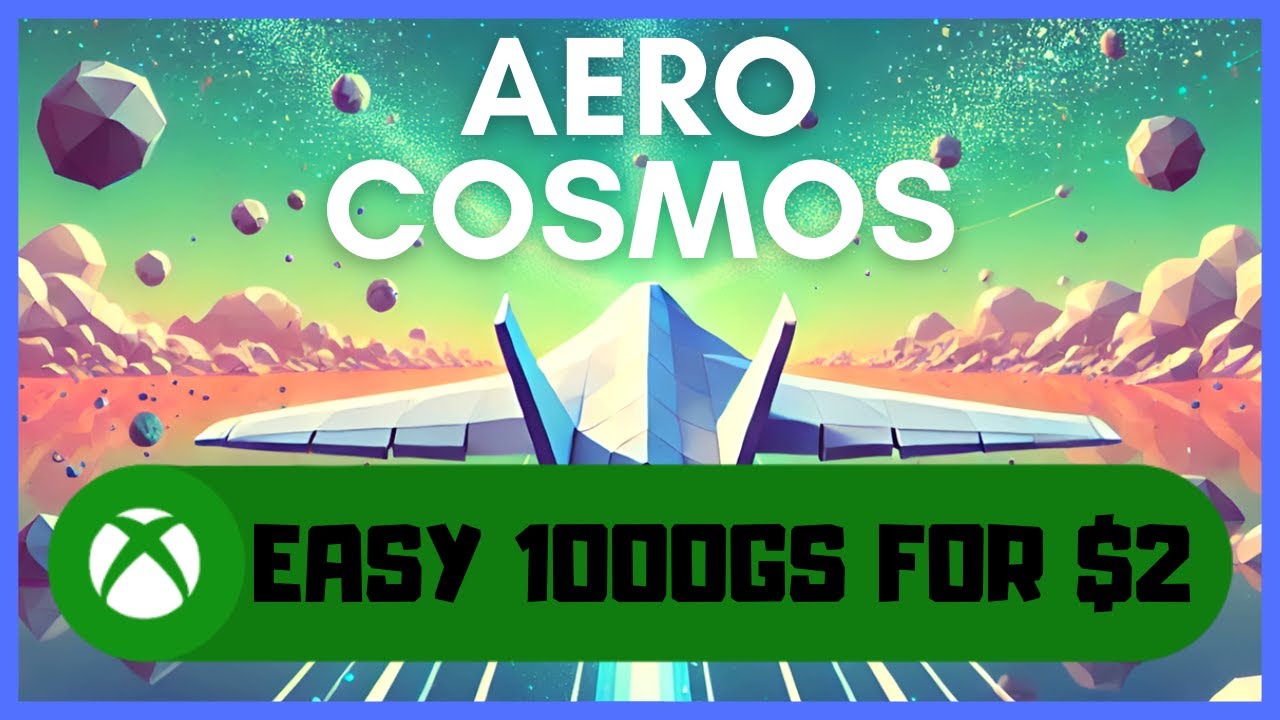 Руководство по получению достижений Aero Cosmos #Xbox — лёгкий 1000GS за 2 доллара