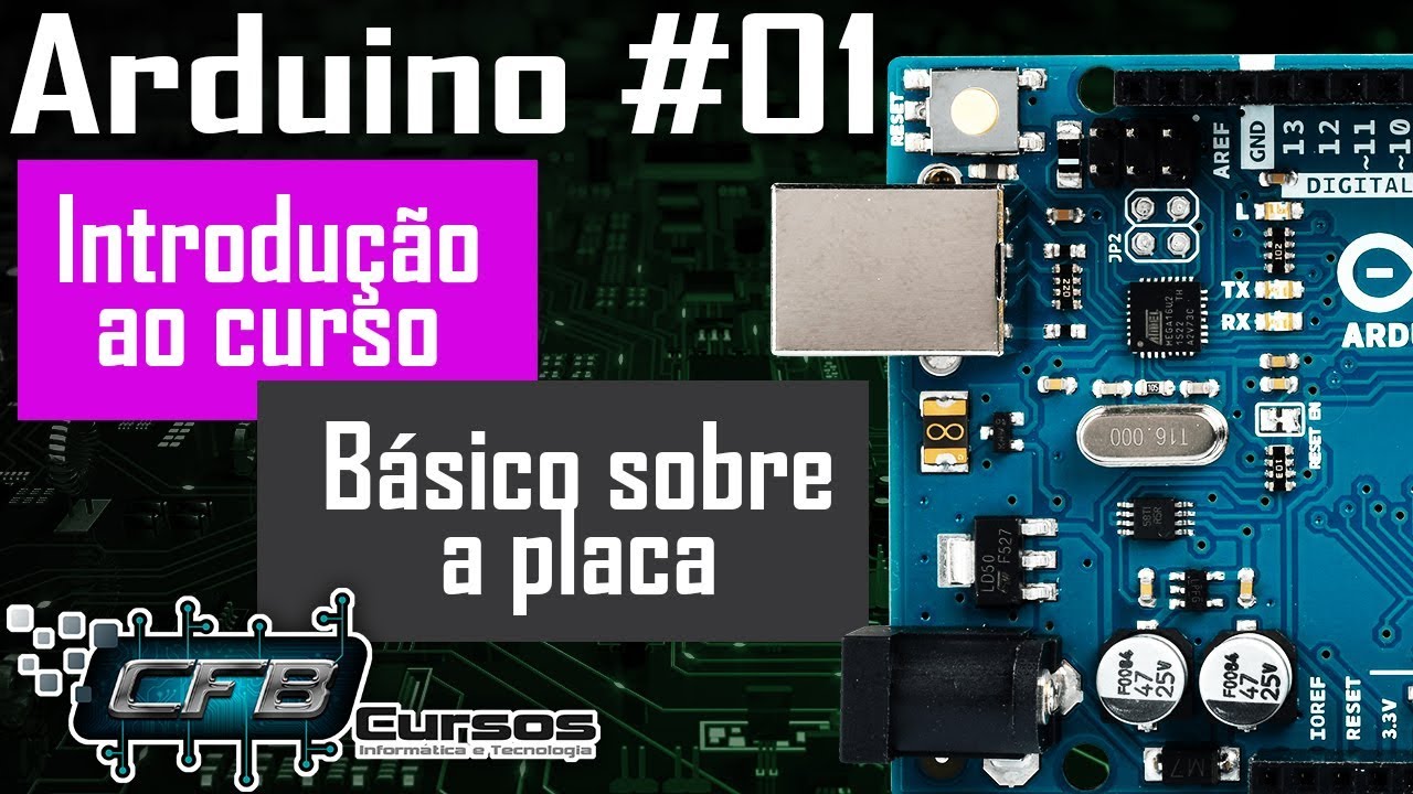 Curso de Arduino #01 - Introdu&ccedil;&atilde;o ao curso / B&aacute;sico sobre a placa Arduino