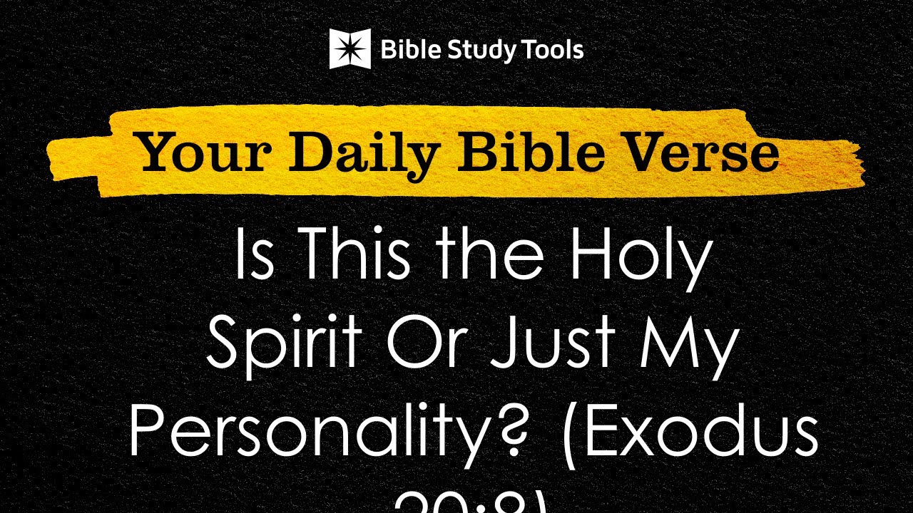 Is This the Holy Spirit Or Just My Personality? (Exodus 20:8) | Your Daily Bible Verse