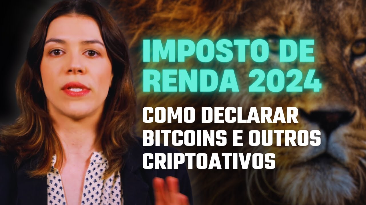 IMPOSTO DE RENDA 2024: COMO DECLARAR BITCOINS E OUTROS CRIPTOATIVOS NO IR 2024