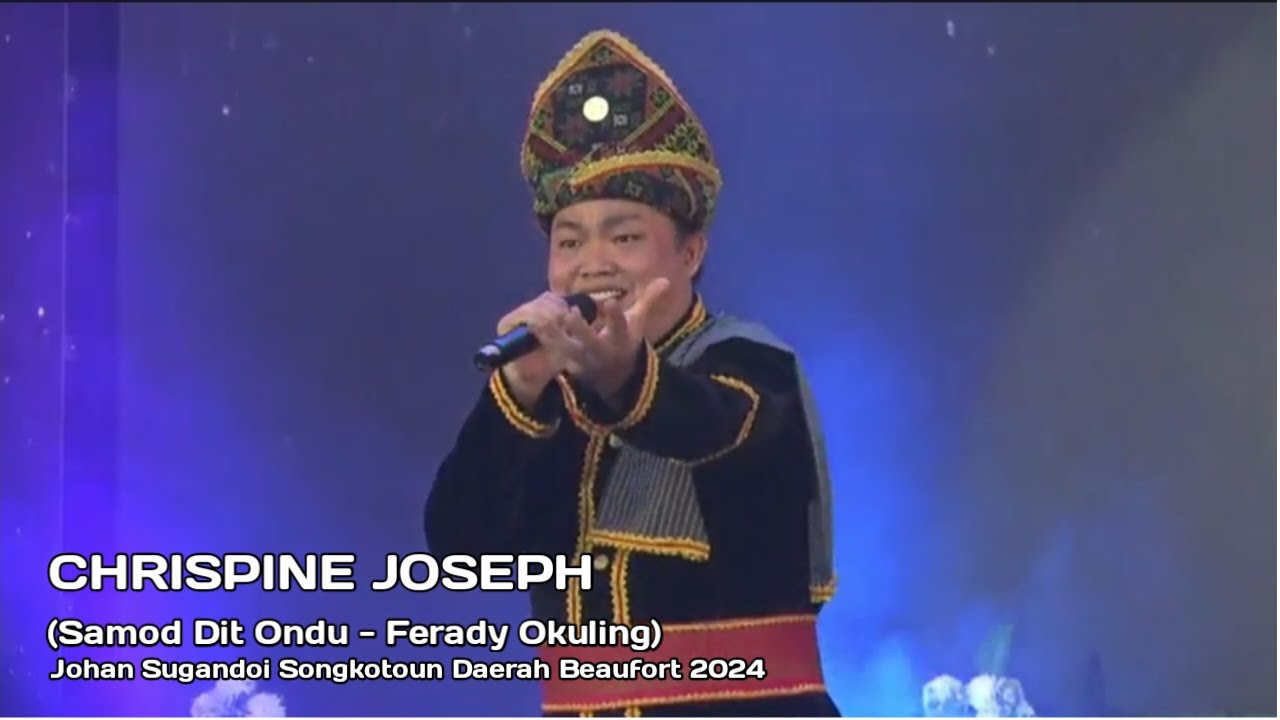 CHRISPINE JOSEPH | SAMOD DIT ONDU | JOHAN SUGANDOI KAAMATAN PERINGKAT DAERAH BEAIFORT 2024