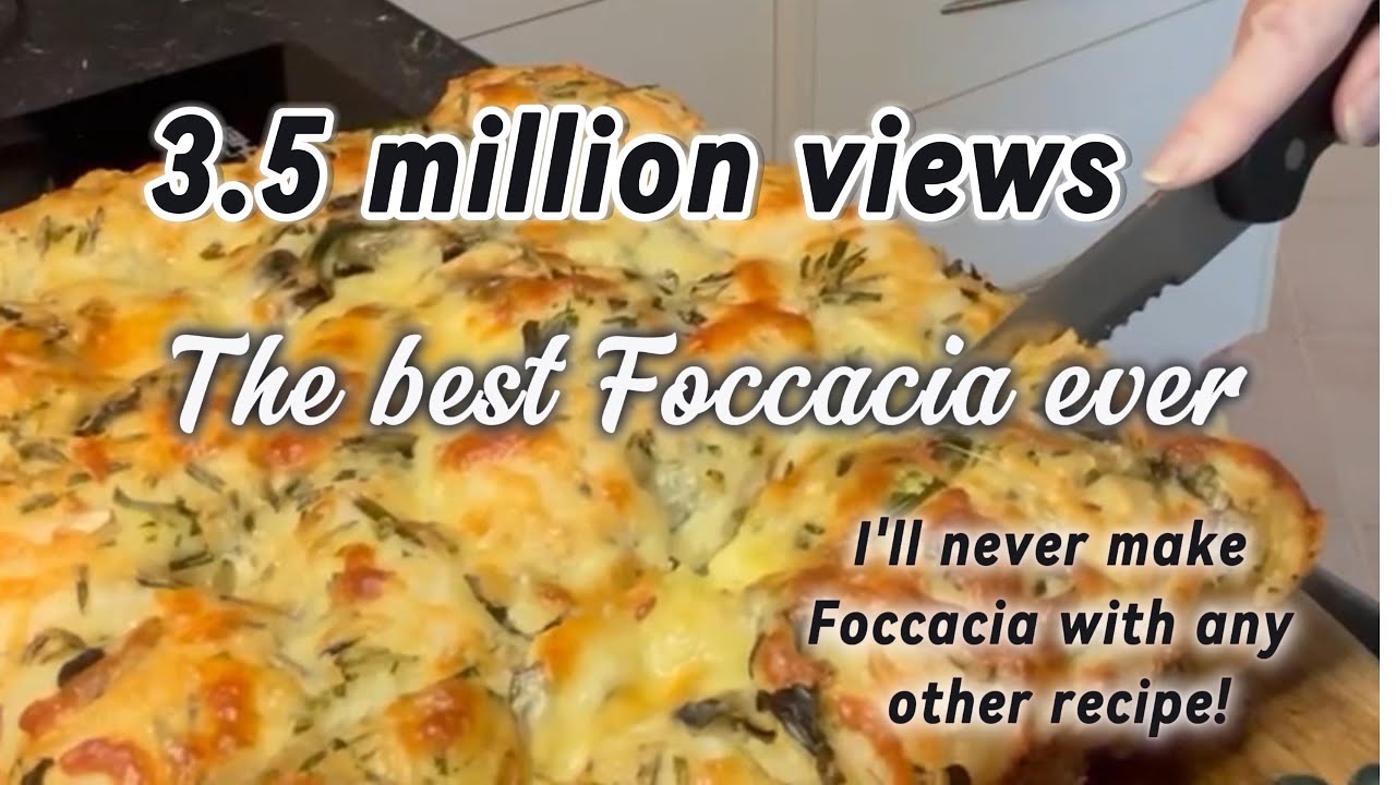focaccia with 3.5 million views. You have got to try this recipe it is out of this world.