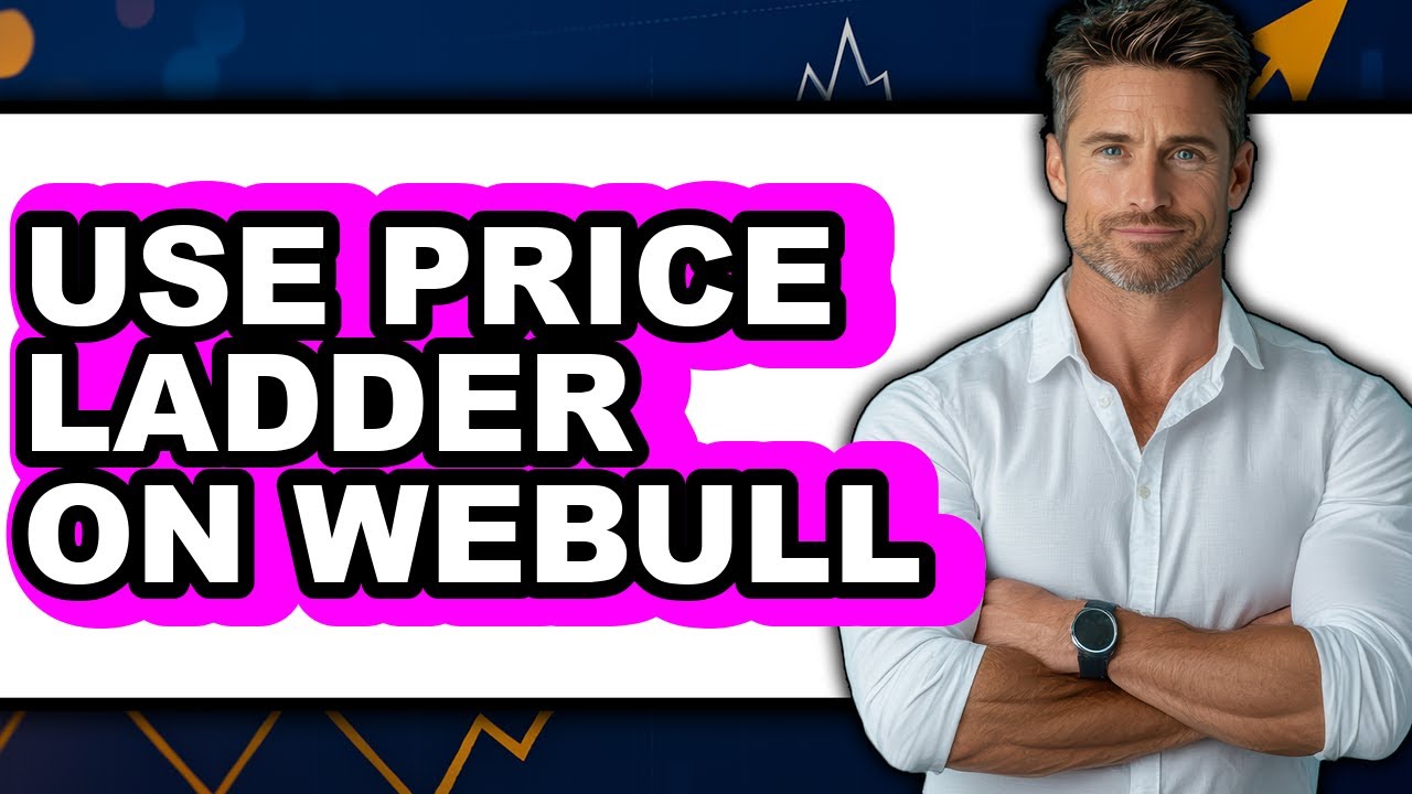 How To Use Price Ladder On Webull - Full Guide