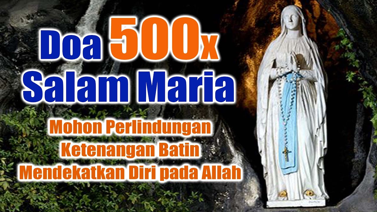 Doa 500 Kali Salam Maria ( Mohon Perlindungan, Ketenangan Batin, Mendekatkan Diri pada Allah )