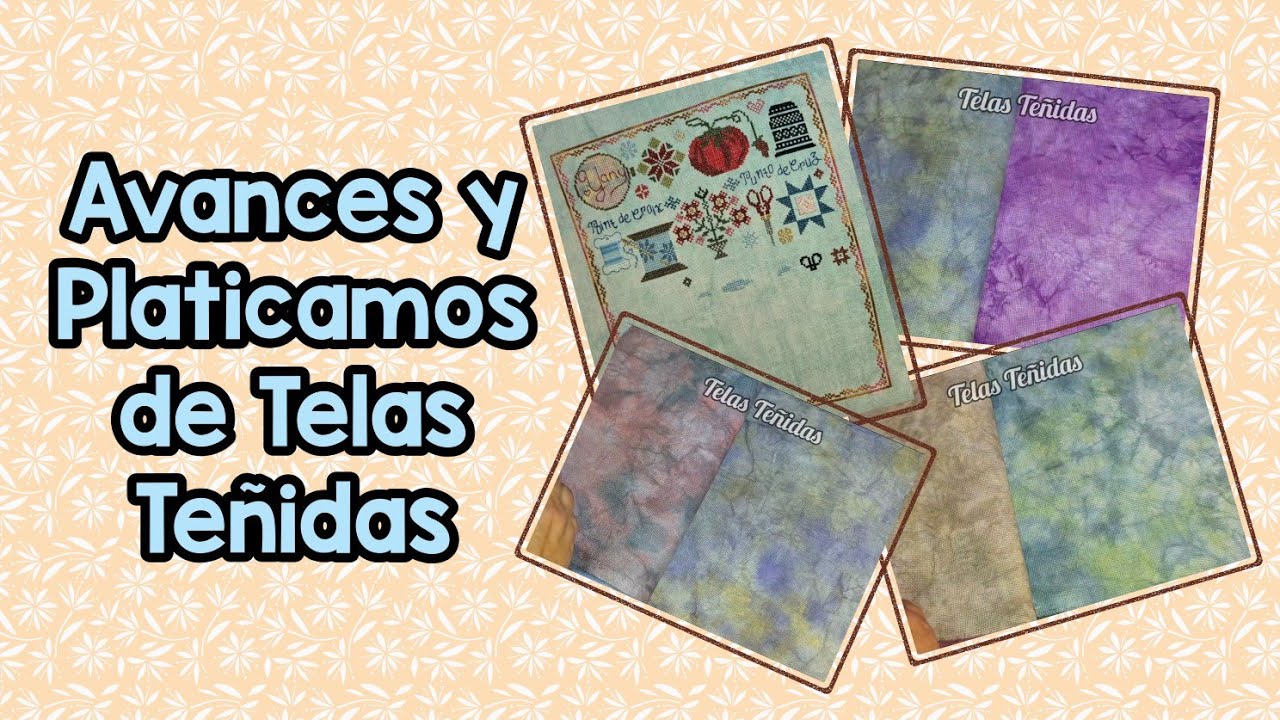 Flosstube en Español 441, Progreso en mi Sampler y hablemos de telas teñidas 🎨🖌