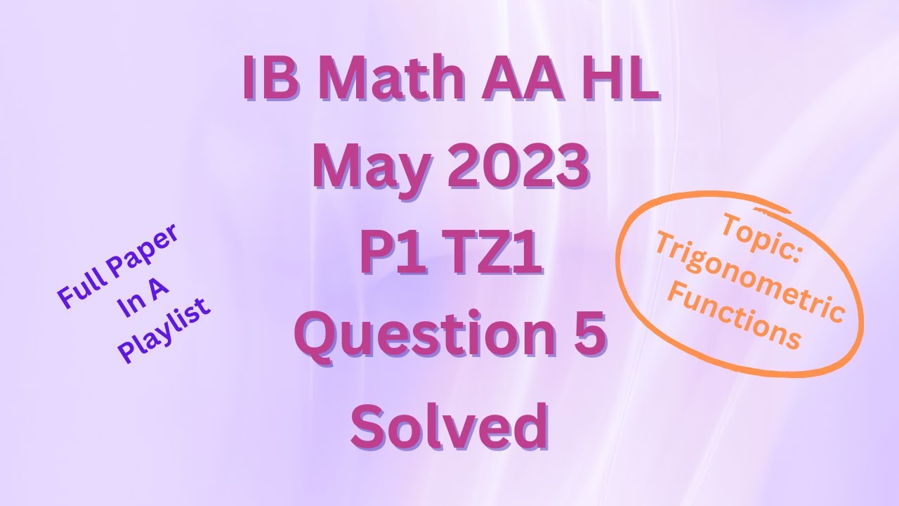 IB Math AA HL May 2023 P1 TZ1 Section A Q5 Solved