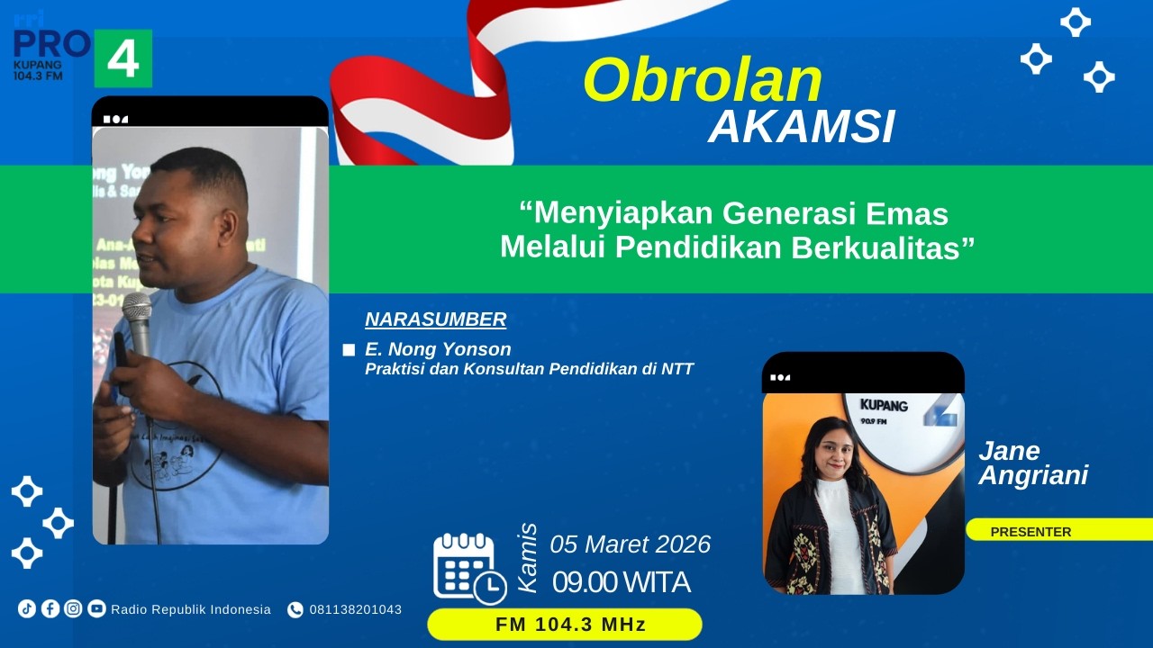 MENYIAPKAN GENERASI EMAS MELALUI PENDIDIKAN BERKUALITAS | OBROLAN AKAMSI RRI PRO 4 KUPANG |