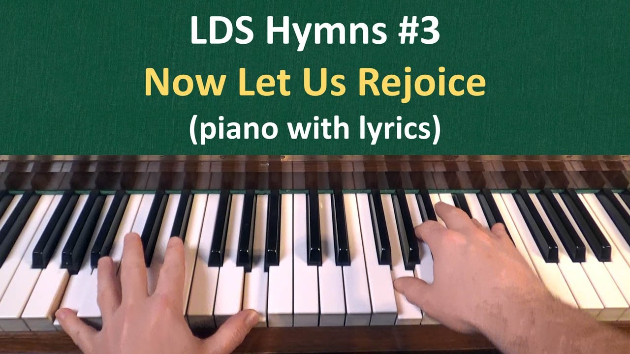 (#3) Now Let Us Rejoice (LDS Hymns - piano with lyrics)