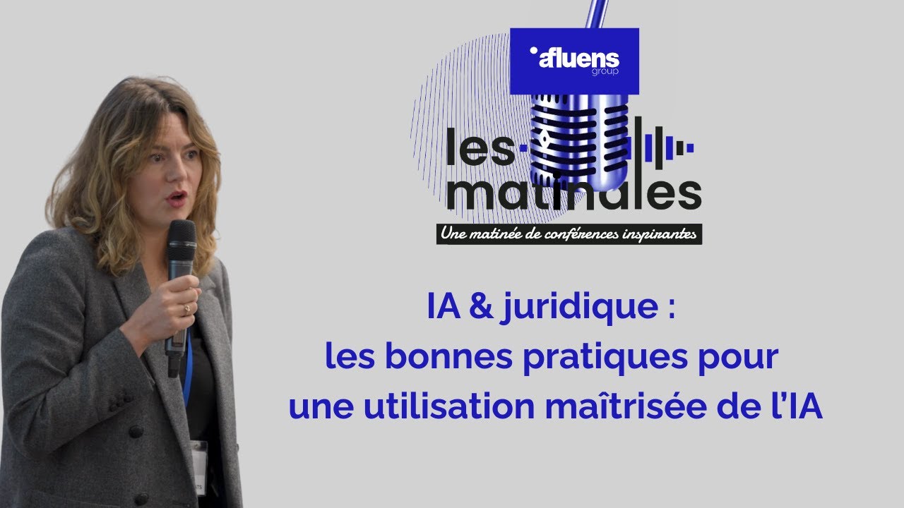 Les matinales Afluens - IA & juridique, les bonnes pratiques pour une utilisation maîtrisée