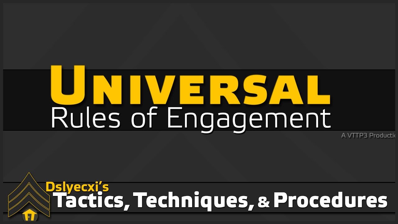 Universal Rules of Engagement - Dslyecxi's TTPs - Arma 3 Tutorial/Guide