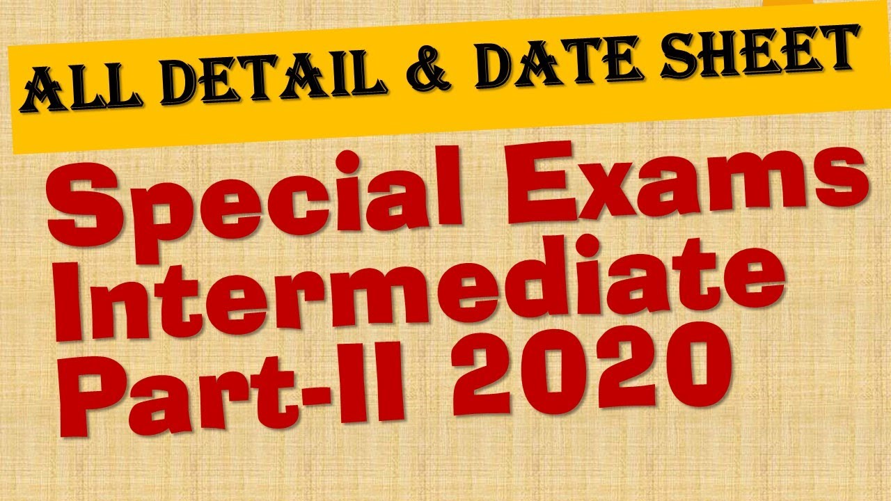 Special Exam 2020 Intermediate Part-II All detail and Date sheet