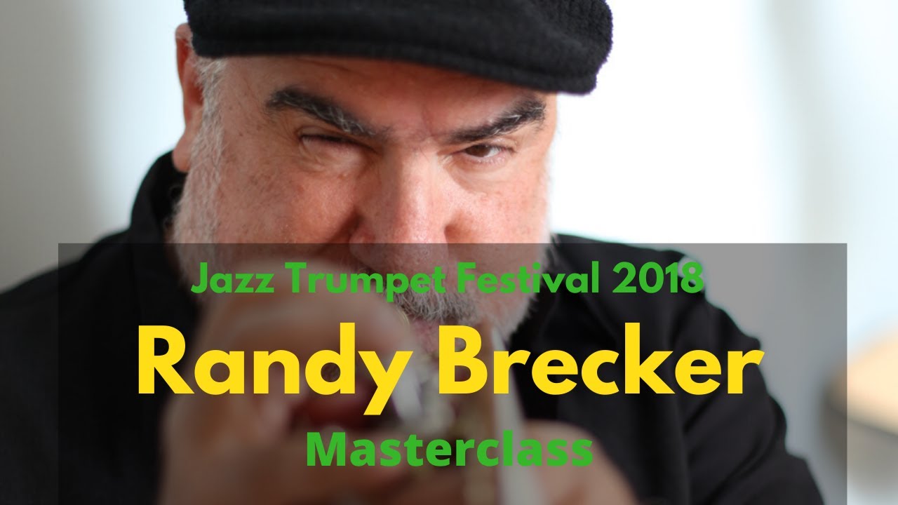 Randy Brecker - Masterclass - Jazz Trumpet Festival 2018