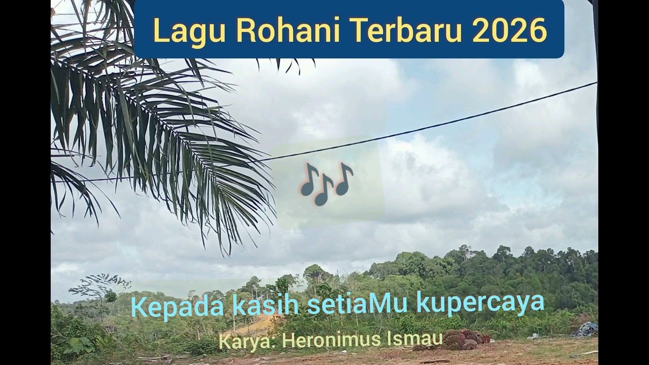 Kepada kasih setia Mu kupercaya||Karya: Heronimus Ismau 