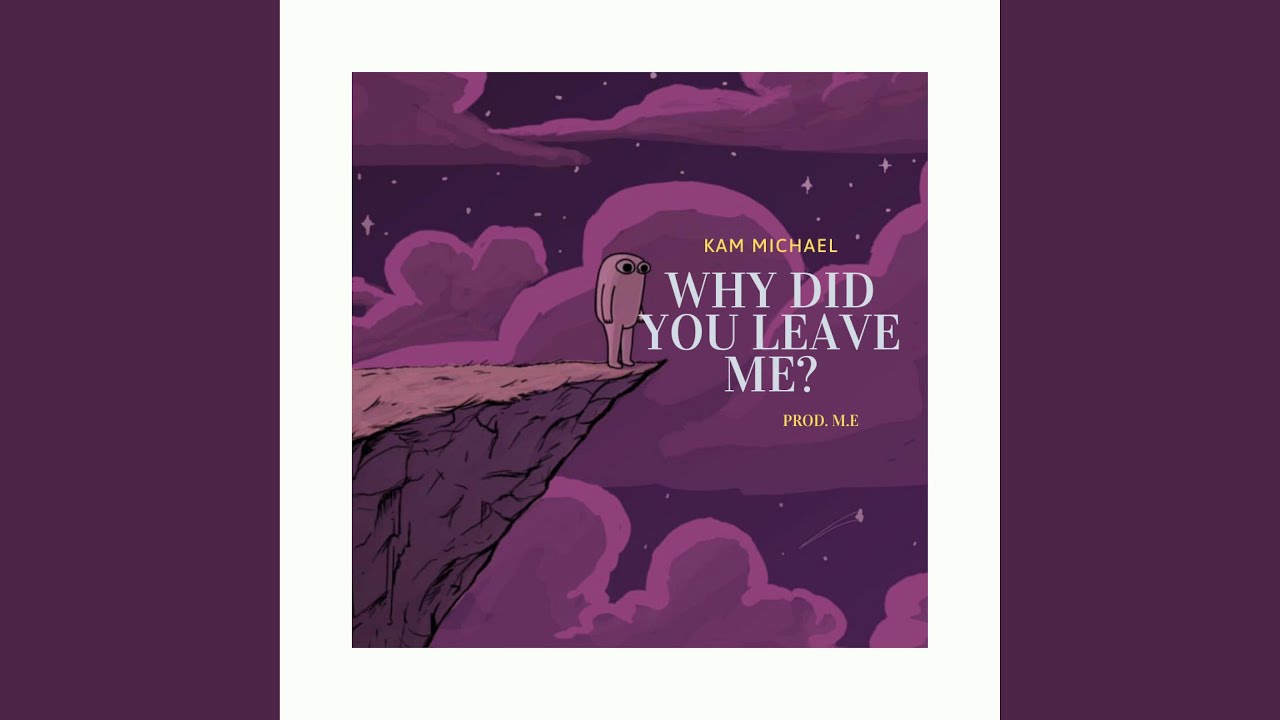 Why did you leave me?