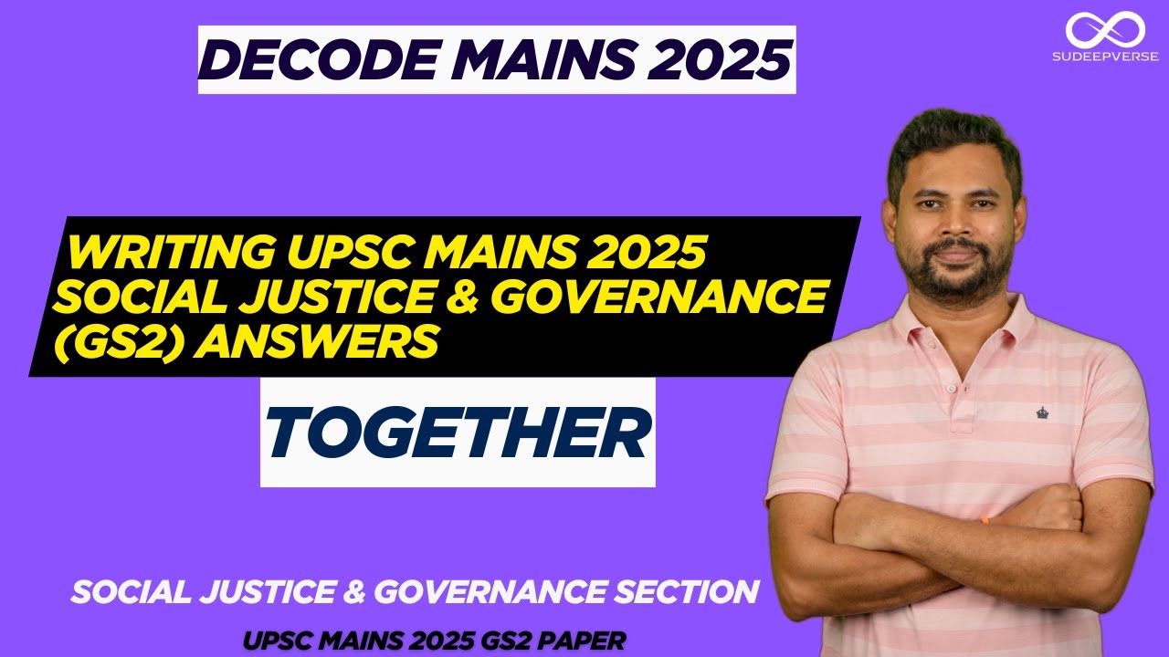 WRITE EVERY SOCIAL JUSTICE & GOVERNANCE (GS2) ANSWER WITH ME | UPSC MAINS 2025 | DECODE MAINS
