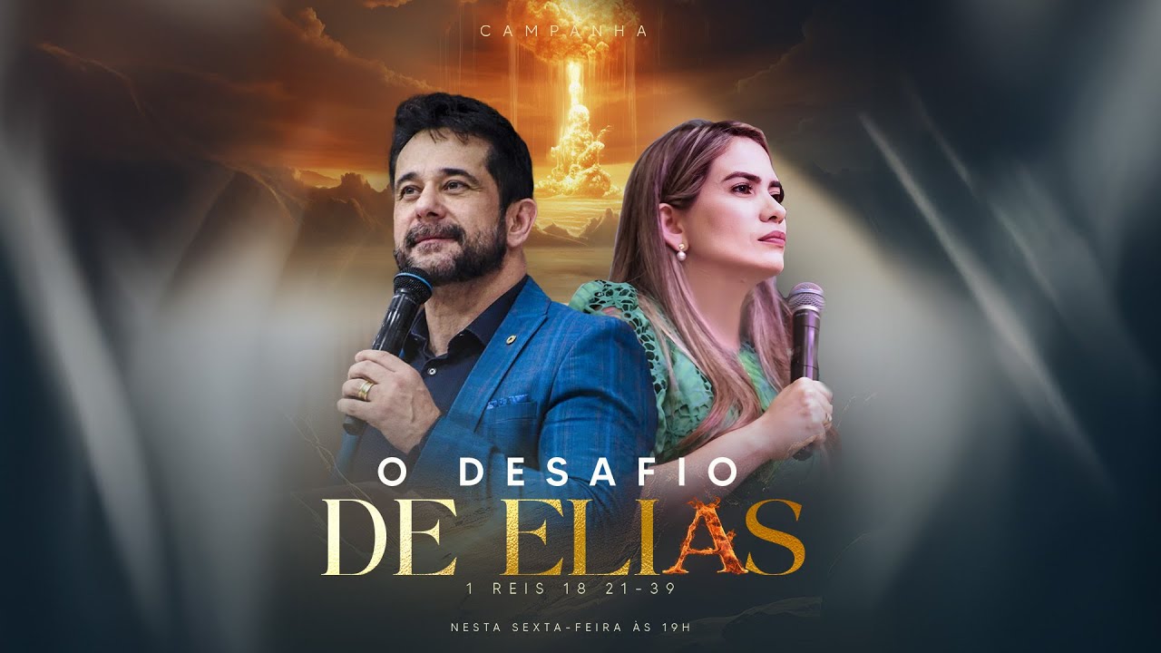 CAMPANHA | O DESAFIO DE ELIAS | 1 REIS 18:21–39 - Apóstolo Luiz Henrique