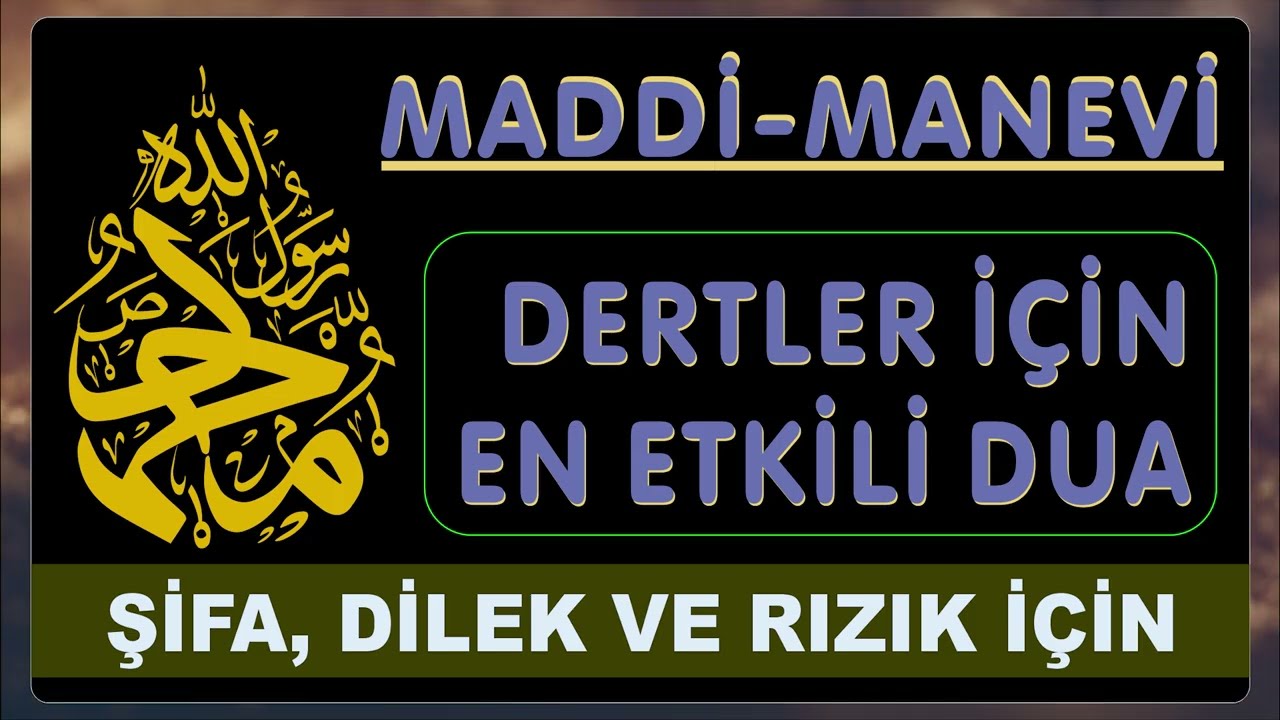 MADDİ MANEVİ DERTLER İÇİN EN ETKİLİ DUA