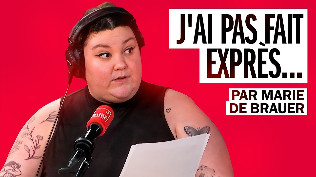 Marie de Brauer : J'ai pas fait exprès...La chronique de Marie de Brauer
