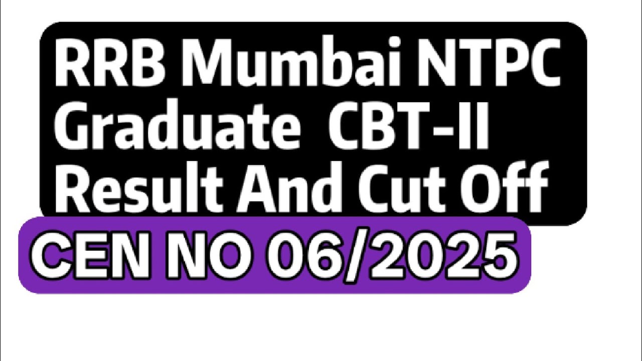 RRB Mumbai NTPC Graduate 2025 CBT-II Result And Cut Off 