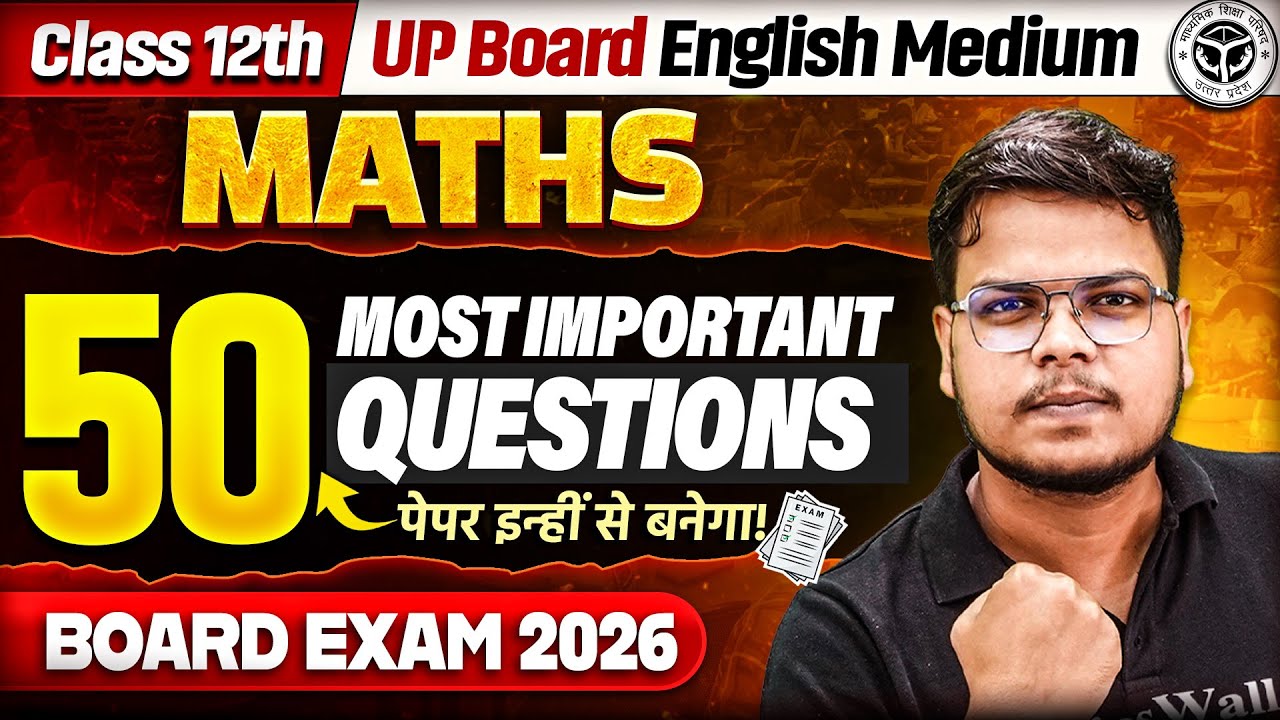 TOP 50 Important Questions Class 12th Maths in One Shot | Board Exam 2026 | UP Board English Medium