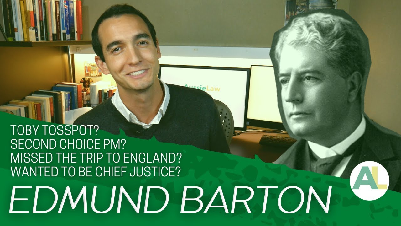 EDMUND BARTON: Federalist, Prime Minister and Justice of the High Court of Australia | AUSSIE LAW