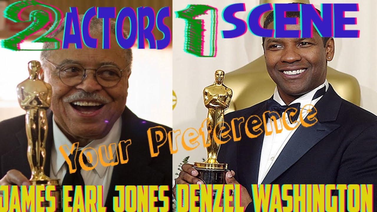 2 Actors 1 Scene "James Earl Jones vs Denzel Washington" | Your Preference